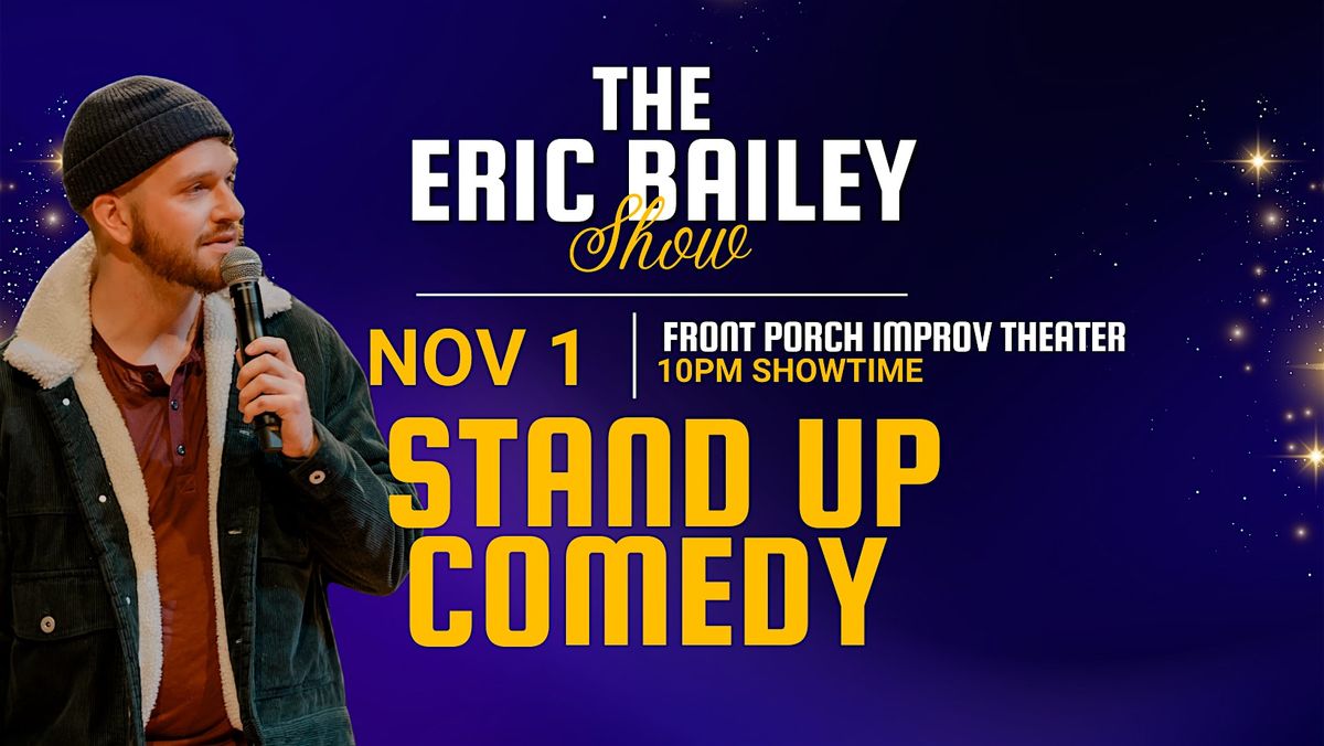 The Eric Bailey Show! (Stand Up Comedy) Live at Front Porch Improv Theater