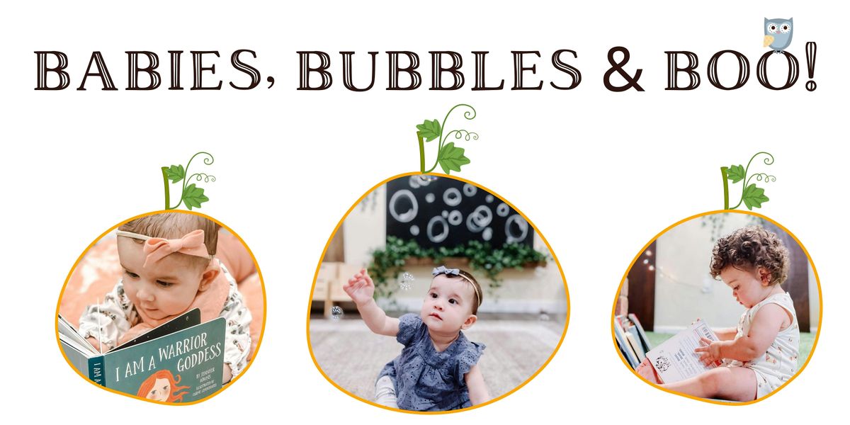 Babies, Bubbles, & Boo!