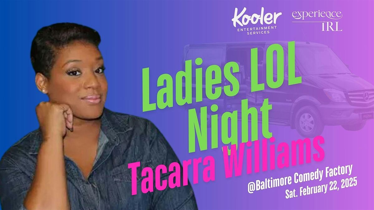 Ladies LOL: Group Trip to See Tacarra Williams at Baltimore Comedy Factory!