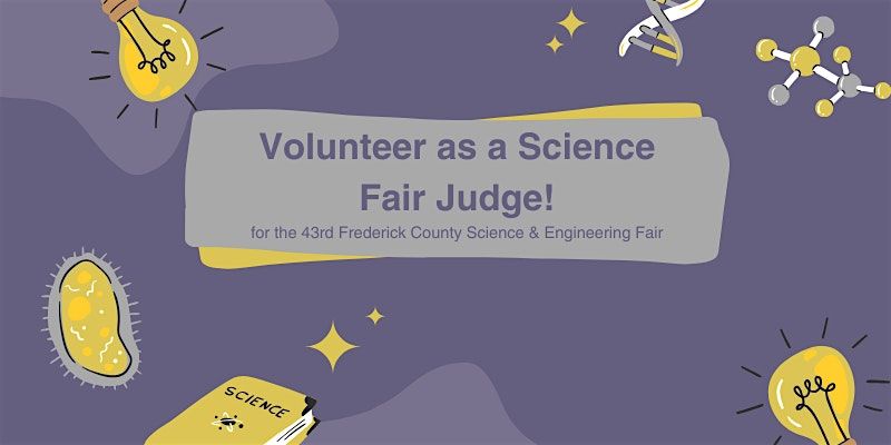 43rd Frederick County Science & Engineering Fair Judging -Volunteers Needed