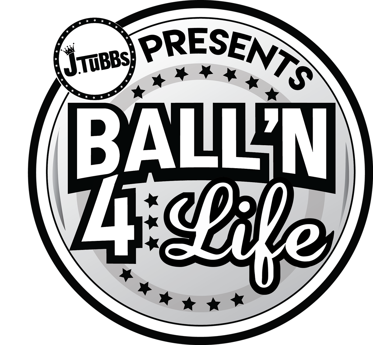 J. Tubbs Presents Ball'N 4 Life