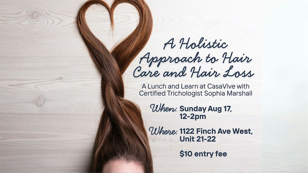 Lunch and Learn at CasaVive: A Holistic Approach to Hair Care and Hair Loss