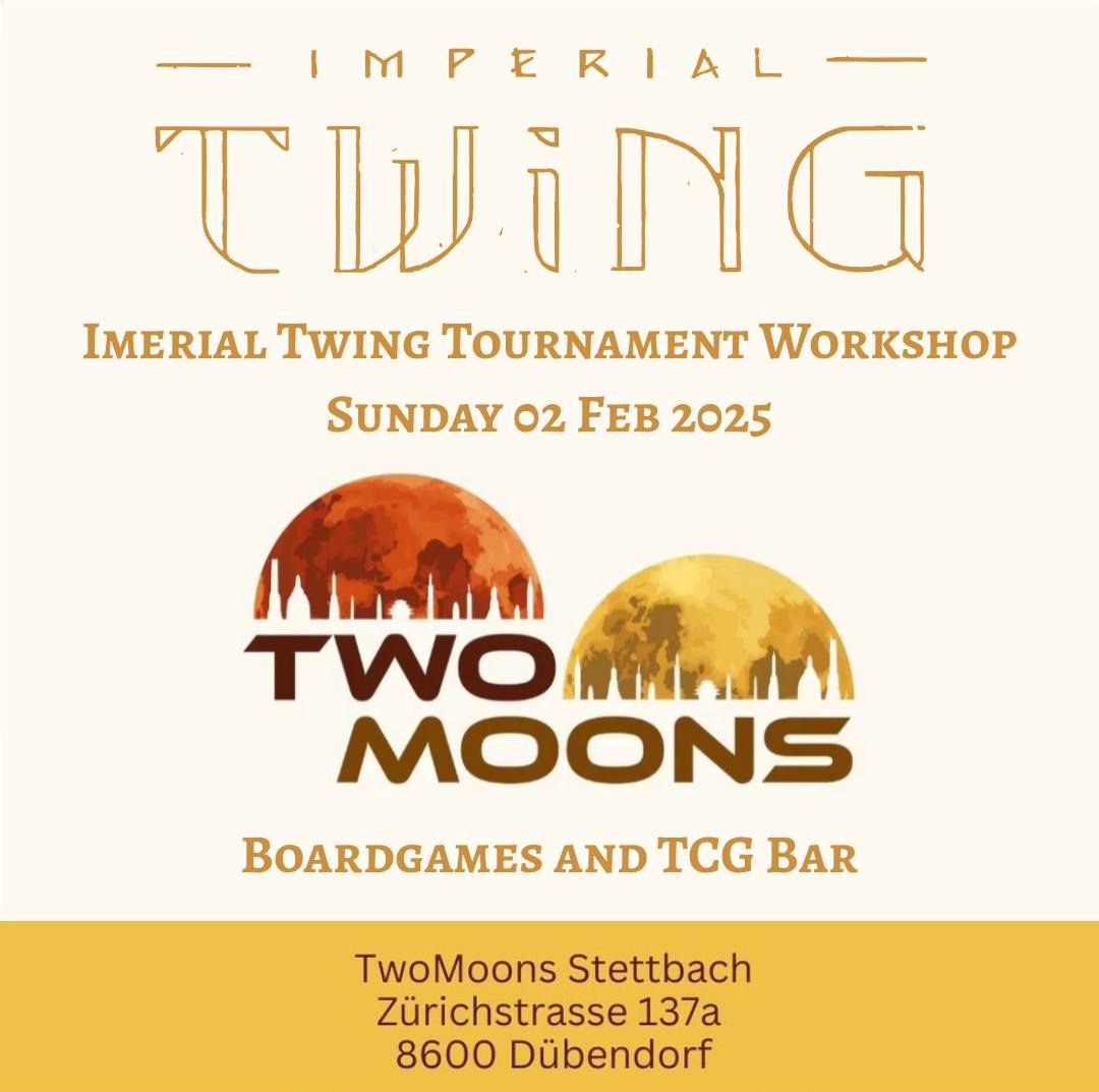 Imperial Twing Tournament Workshop @ TwoMoons.ch