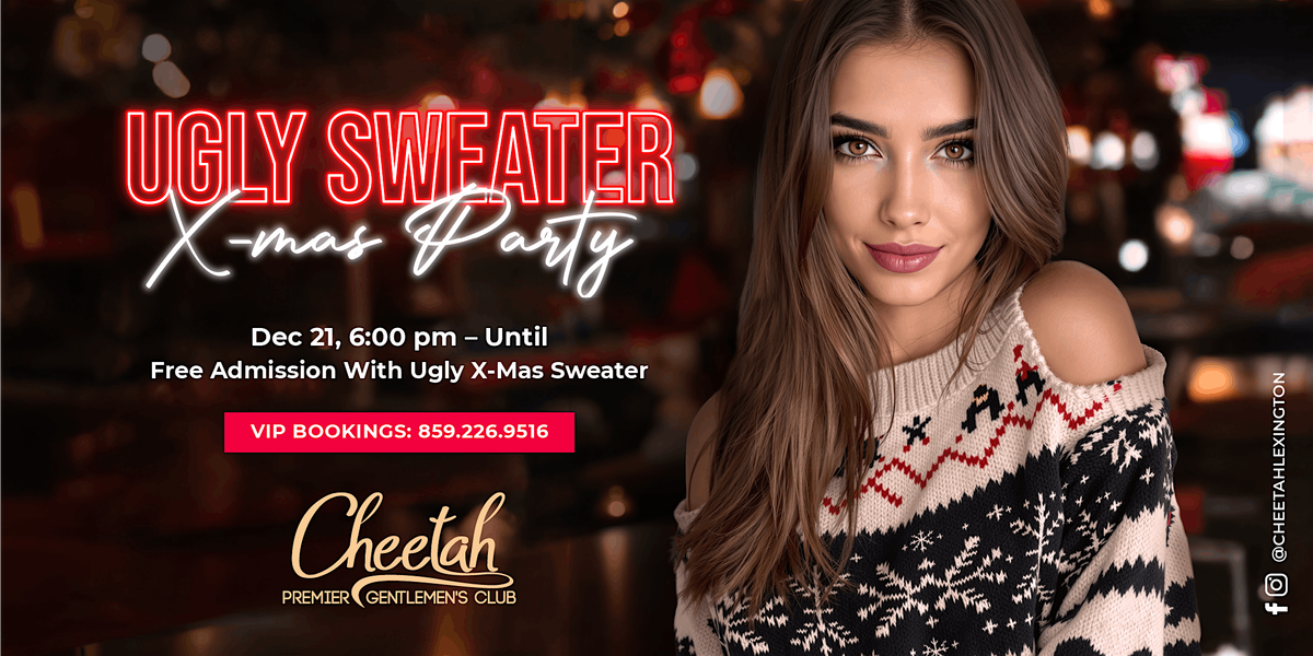 Ugly Christmas Sweater Party @Cheetah Lexington, December 21st @6pm!!