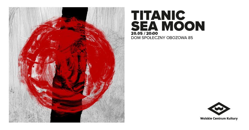Titanic Sea Moon w Wolskim Centrum Kultury