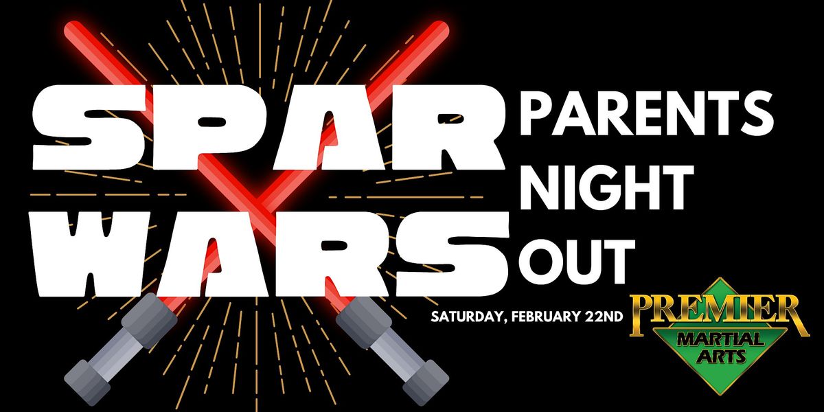 Spar Wars Parents Night Out @ Premier Martial Arts