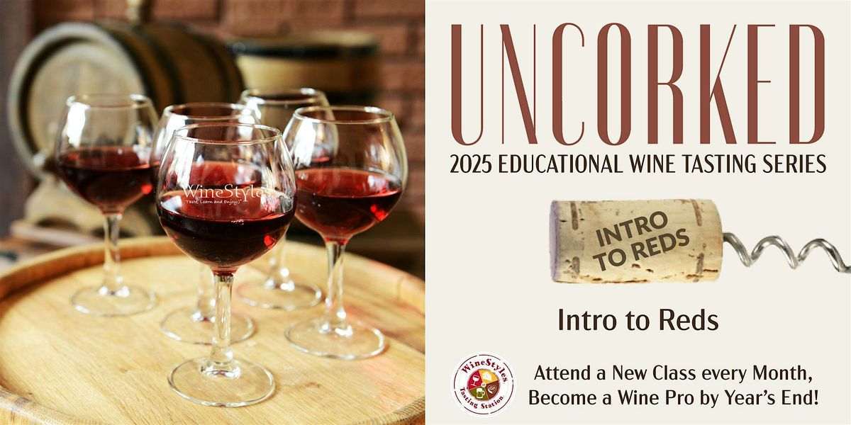 Uncorked Wine Education - Intro to Reds - Thursday