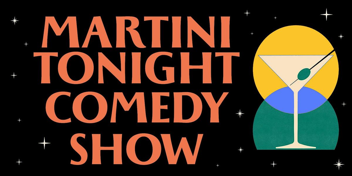 Martini Tonight Comedy Show