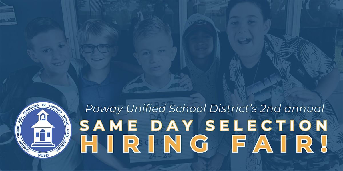 Poway Unified School District's 2nd Annual: Same Day Selection Hiring Fair!