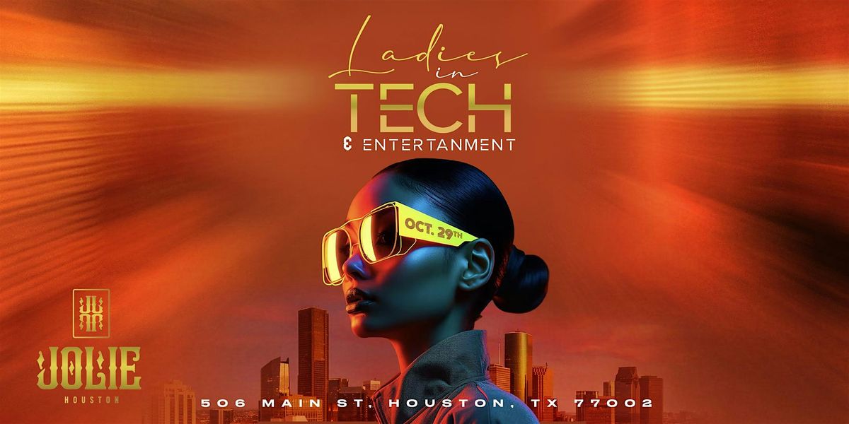 Ladies in Tech and Entertainment | Jolie Houston Oct 29th