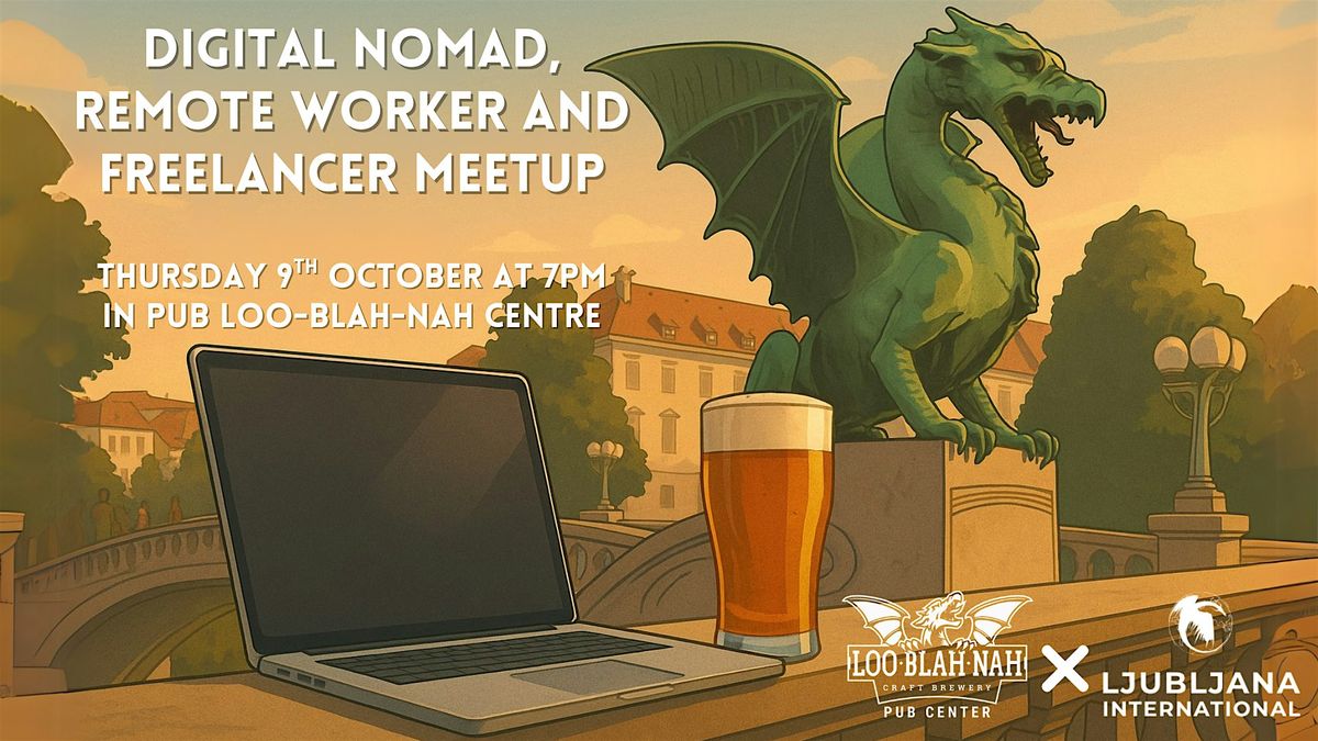 Ljubljana International Digital Nomad, Remote Worker and Freelancer Meetup