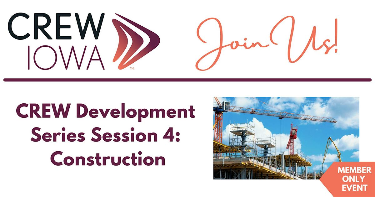 CREW Iowa  Breakfast: Development Series Session 4 - Construction