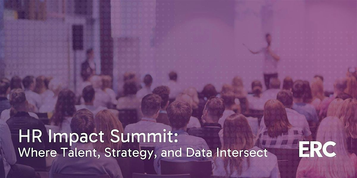 HR Impact Summit: Where Talent, Strategy, and Data Intersect 5\/14\/25