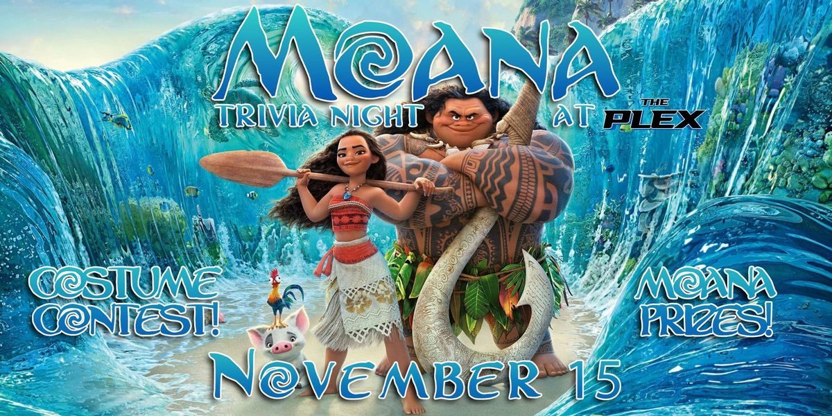 Moana Trivia Night at the Plex! Free to Play!