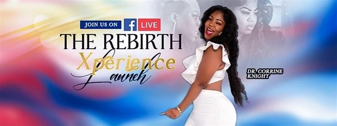 The Rebirth Xperience A Prophetic Ascension!!!