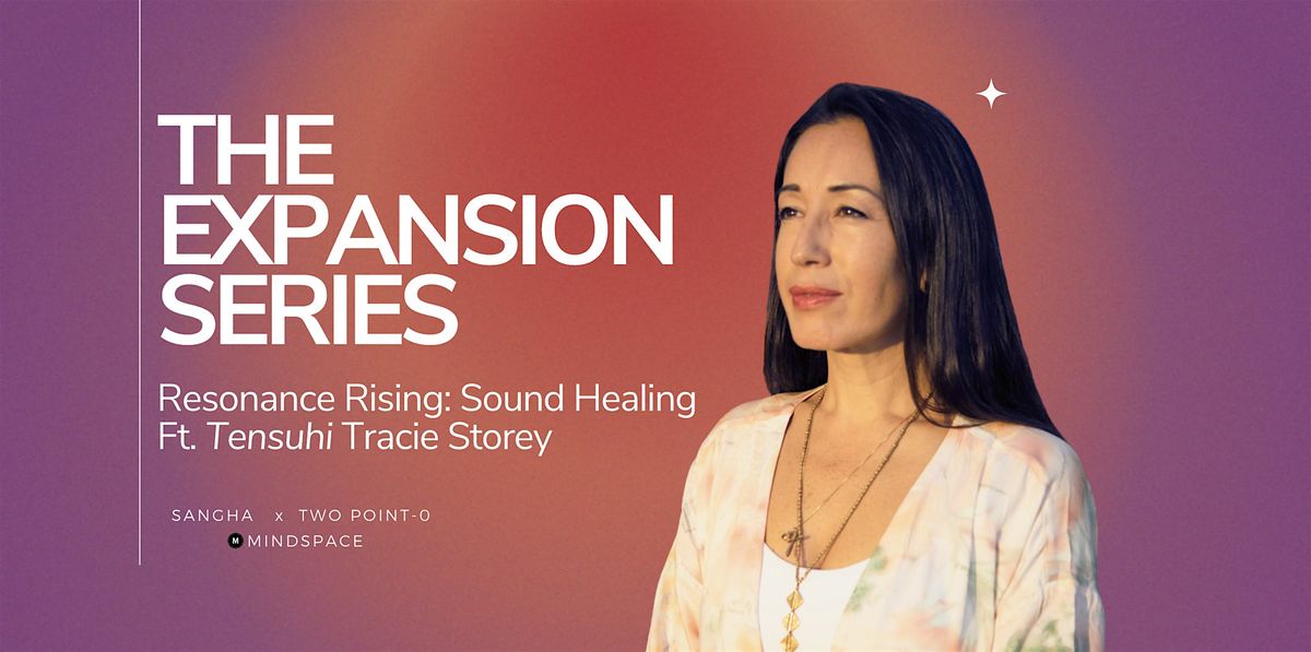 The Expansion Series: Resonance Rising Sound Healing ft. Tracie Storey