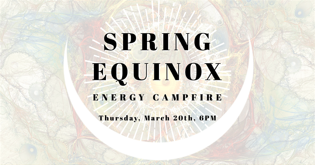 Spring Equinox Energy Campfire