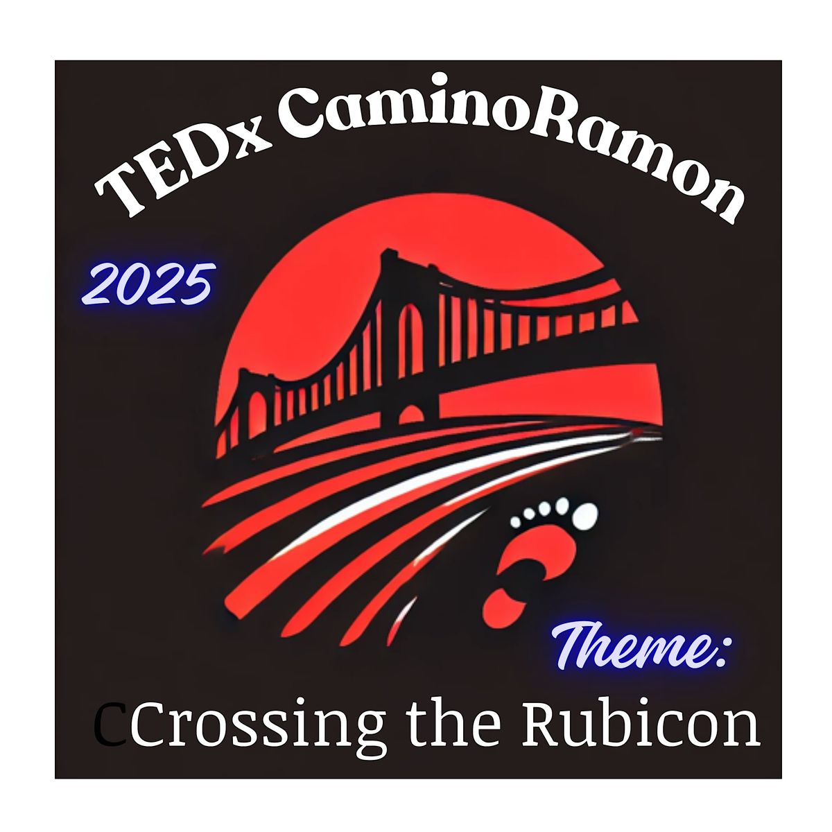 TEDx CaminoRamon 2025 \/ Theme: Crossing the Rubicon