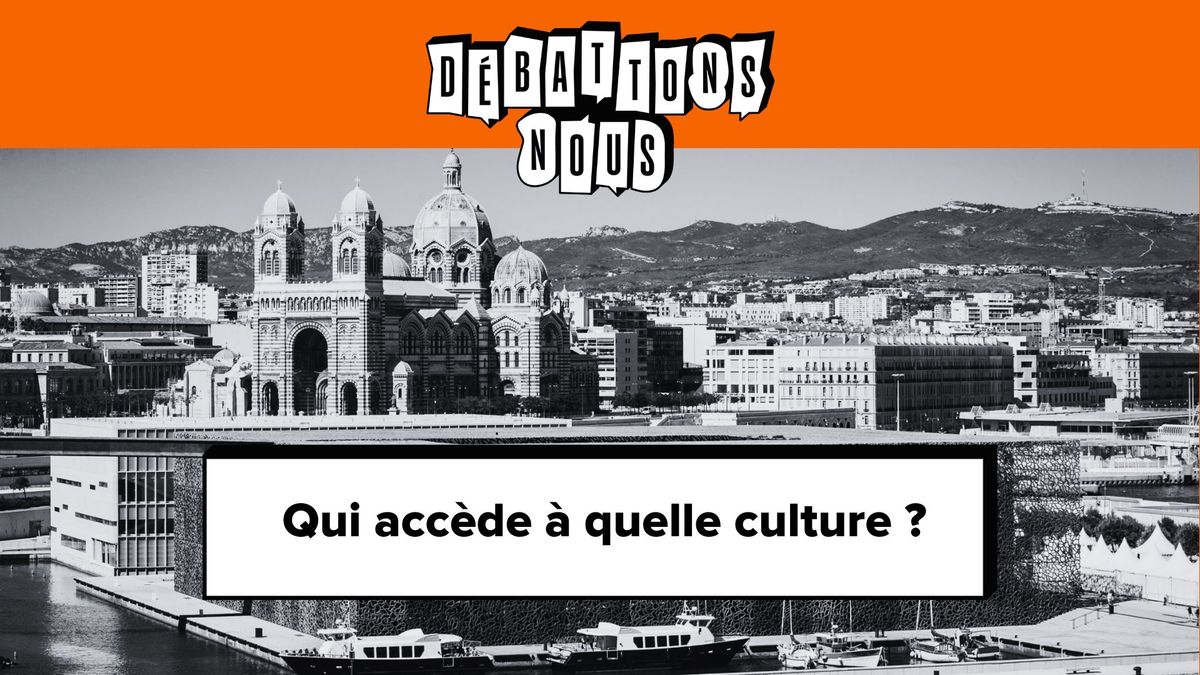 D\u00e9battons nous : qui acc\u00e8de \u00e0 quelle culture ?