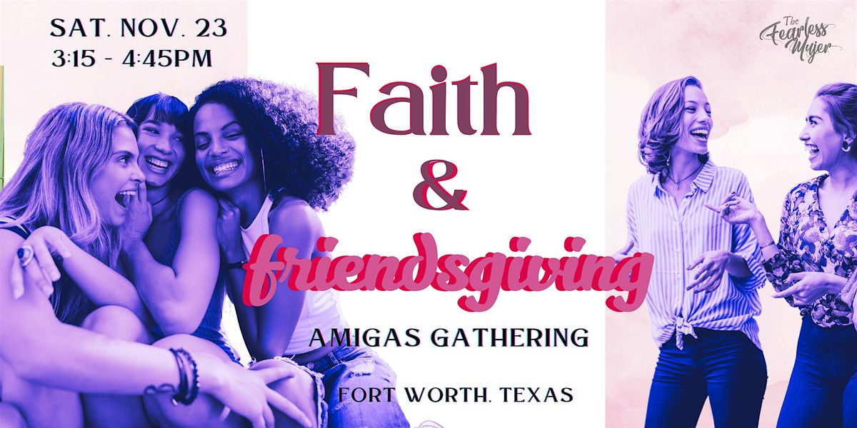 Faith & Friendsgiving: Amigas Gathering