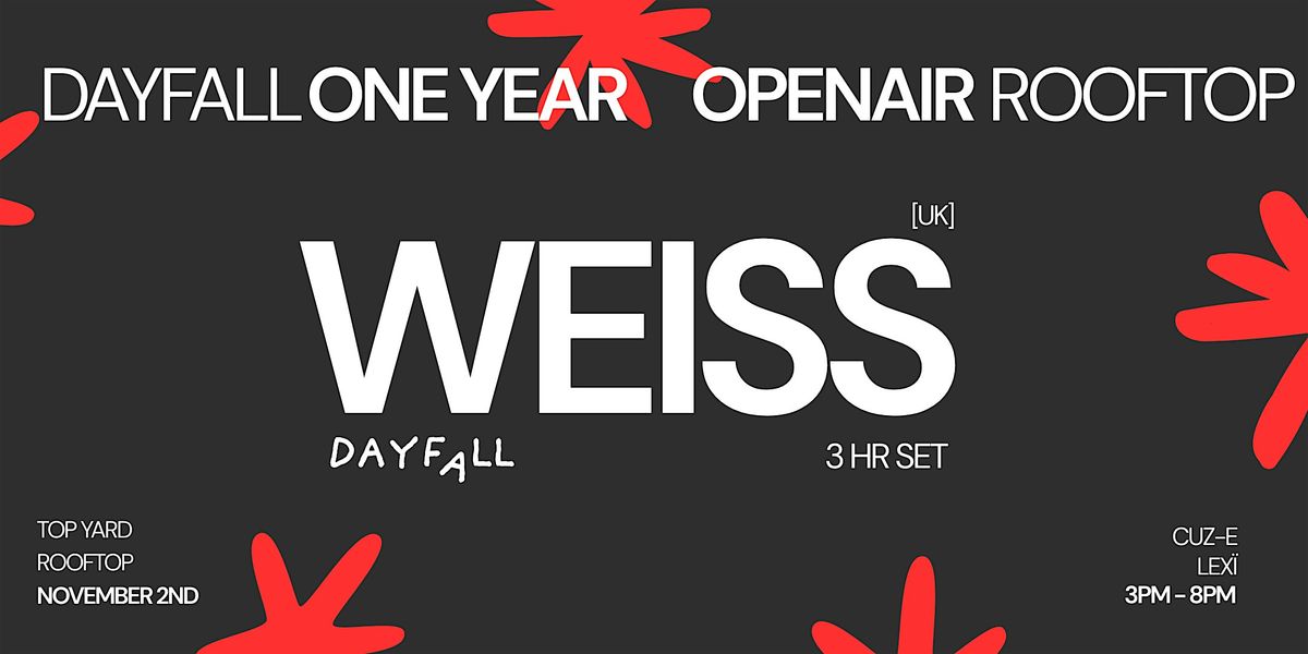 Dayfall Pres. One Year Rooftop Day Party w\/ WEISS [UK] at Top Yard Rooftop