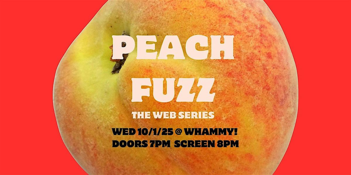 Peach Fuzz: The Web Series - Screening