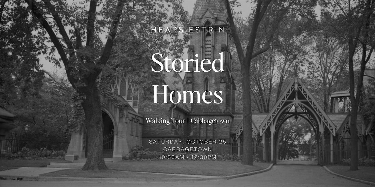Heaps Estrin Storied Homes Walking Tour: Cabbagetown