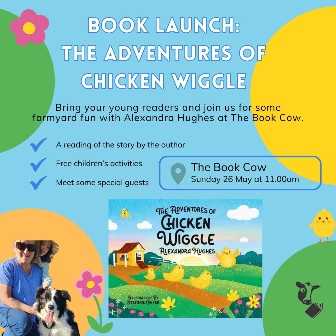 Book Launch - The Adventures of Chicken Wiggle by Alexandra Hughes