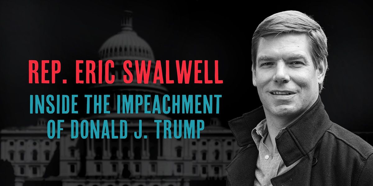 Rep. Eric Swalwell: Inside the Impeachment of Donald J. Trump