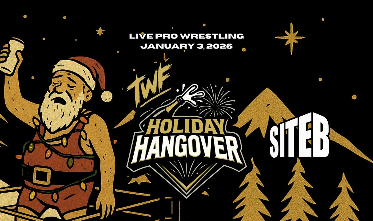 TWF Pro Wrestling presents Holiday Hangover
