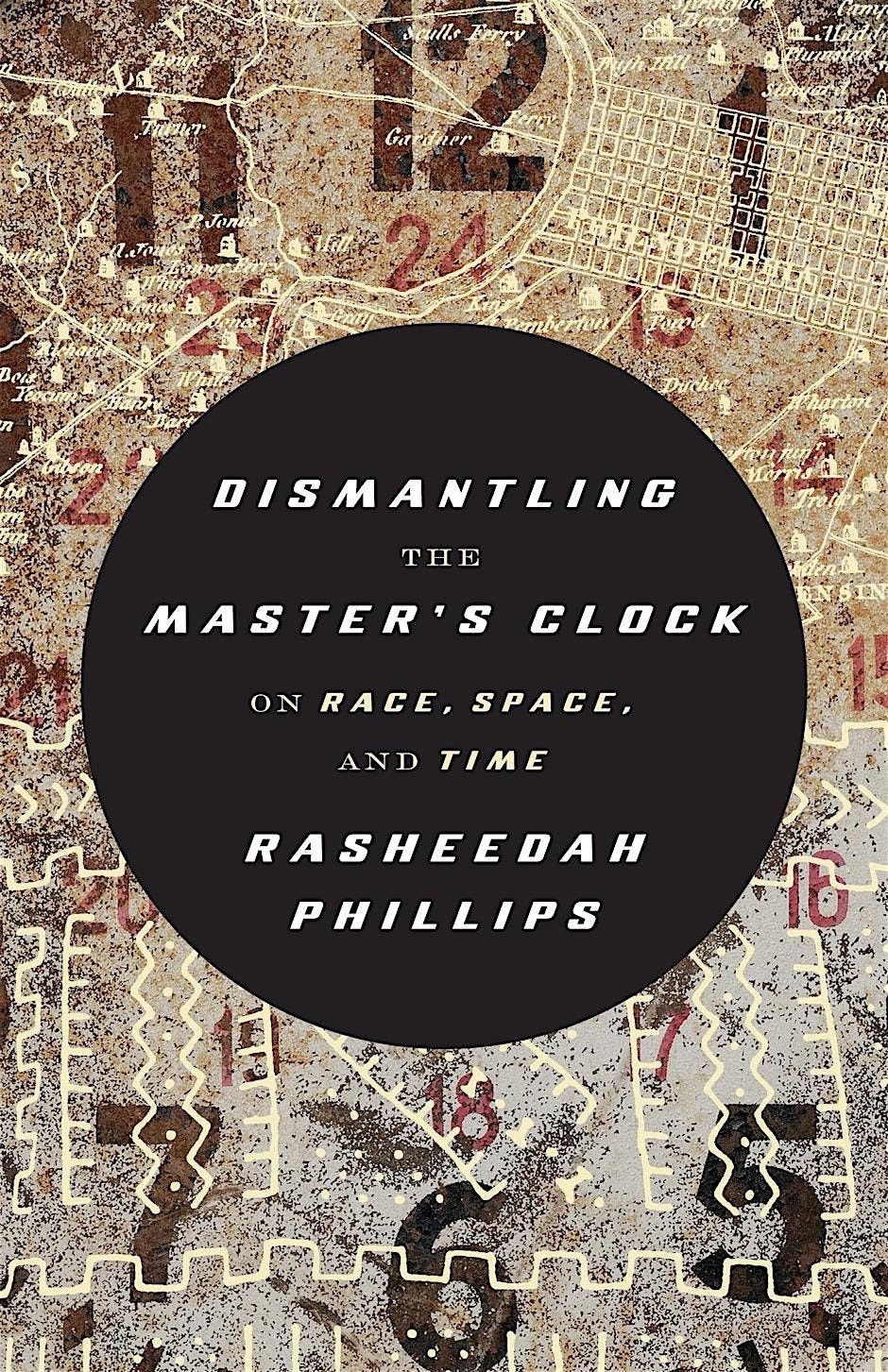 Dismantling the Master\u2019s Clock with Rasheedah Phillips (Book Chat)