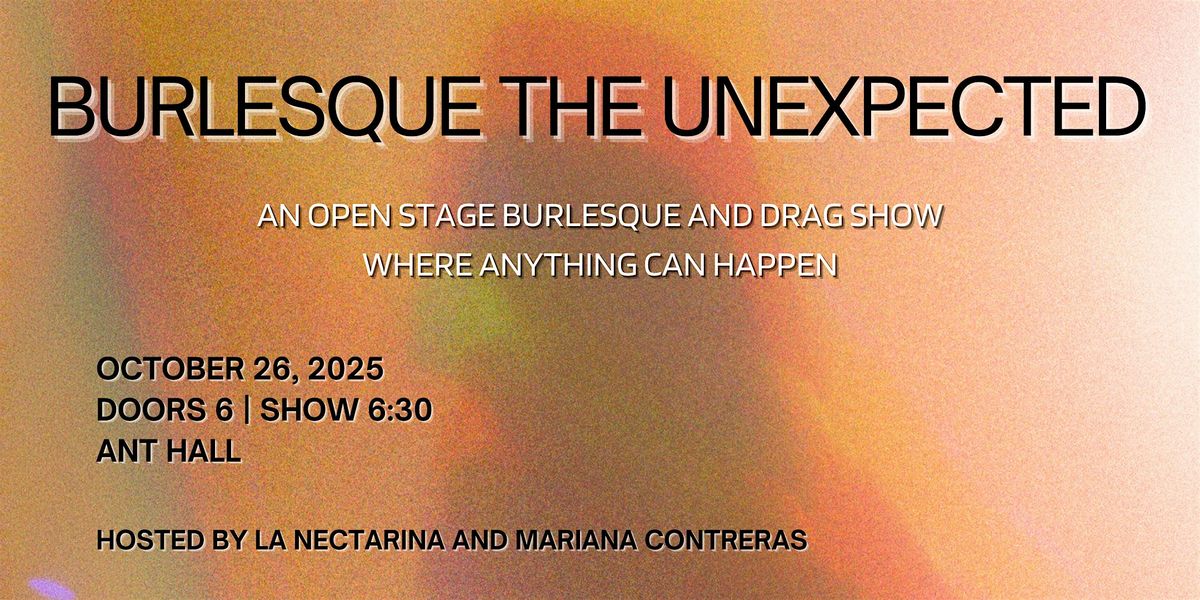 Burlesque The Unexpected: An Open Stage Show