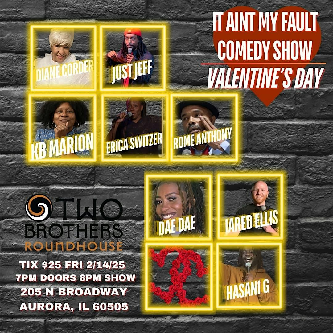 IT AINT MY FAULT COMEDY SHOW VALENTINE'S DAY EDITION