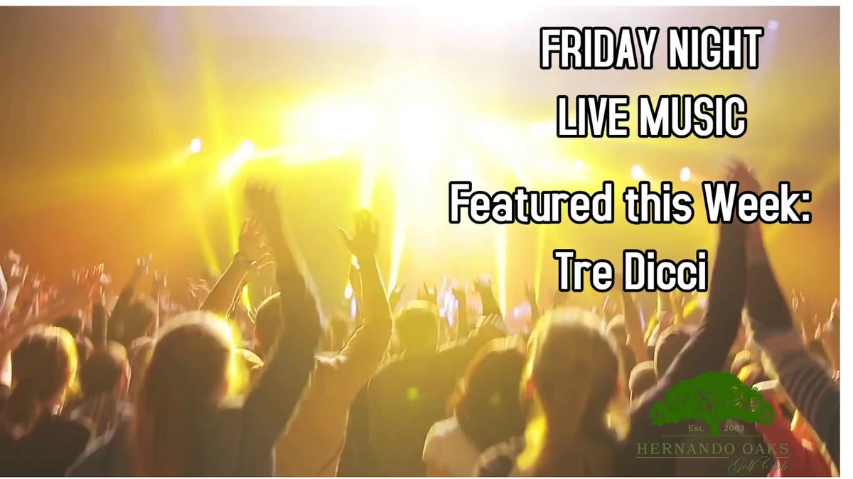 Friday Night Dinner & Entertainment featuring the Tre Dicci