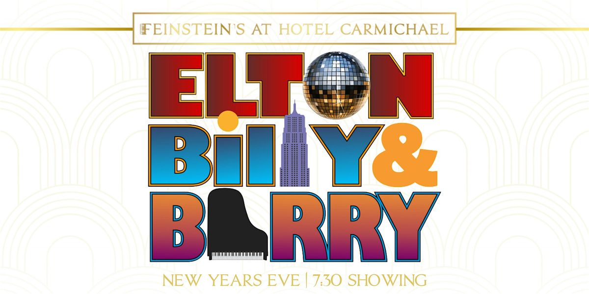 ELTON BILLY & BARRY - THEY WRITE THE SONGS - New Years Eve 7:30PM Show