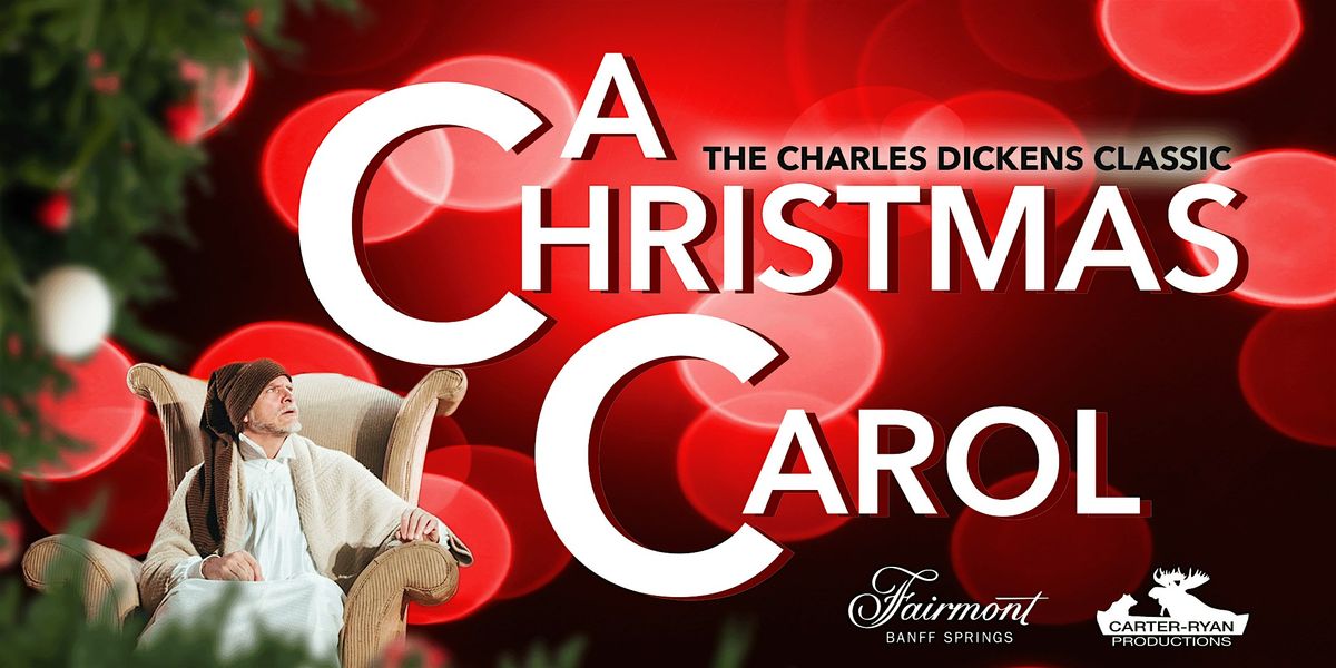 A Christmas Carol (At The Fairmont Banff Springs Dec 5 - 28, 2025)