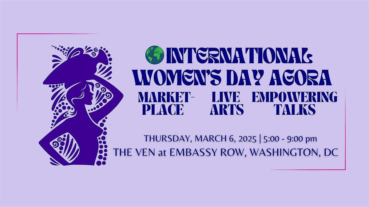 International Women's Day Agora at The Ven, Washington, DC