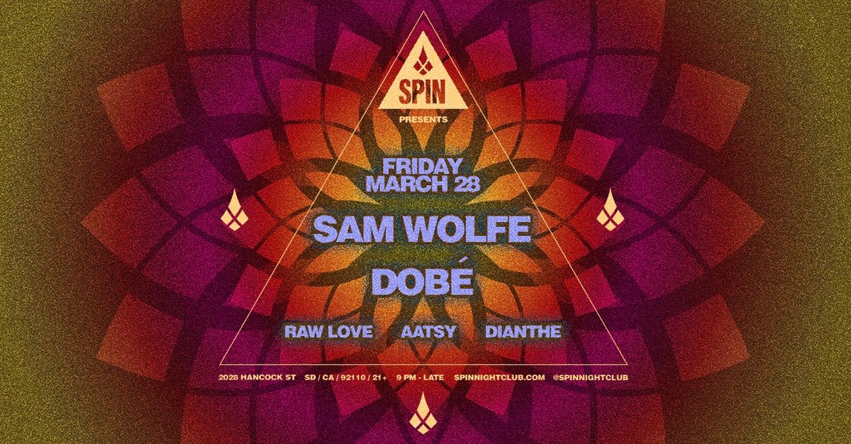 SPIN PRESENTS: SAM WOLFE + DOB\u00c9