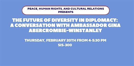 Future of Diversity in Diplomacy:  Ambassador Gina Abercrombie-Winstanley