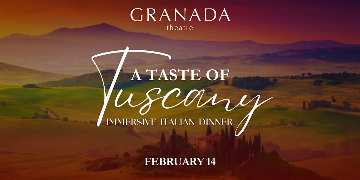 A Taste of Tuscany Immersive Dinner (SOLD OUT)