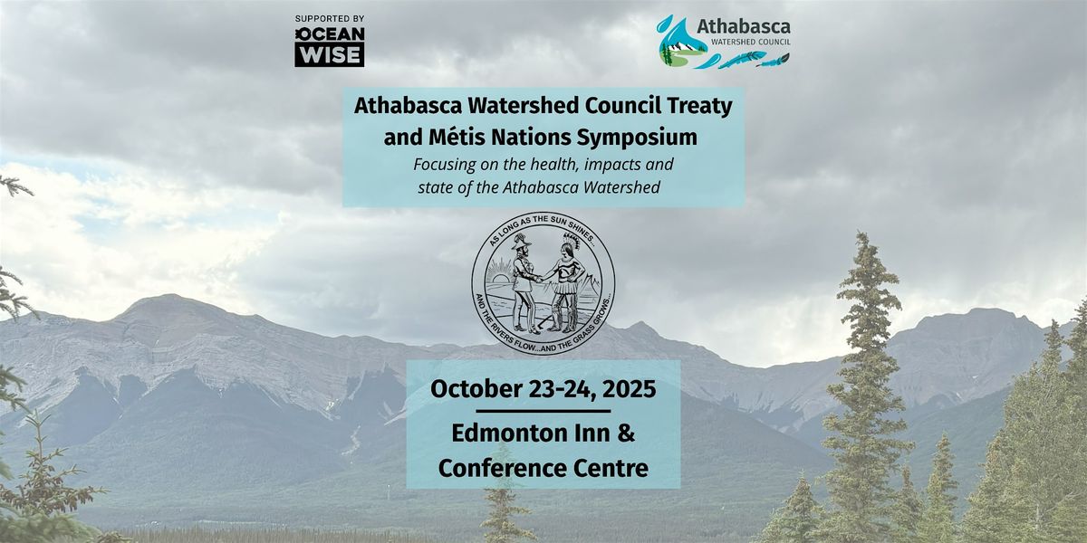 Athabasca Watershed Council Treaty and M\u00e9tis Nations Symposium