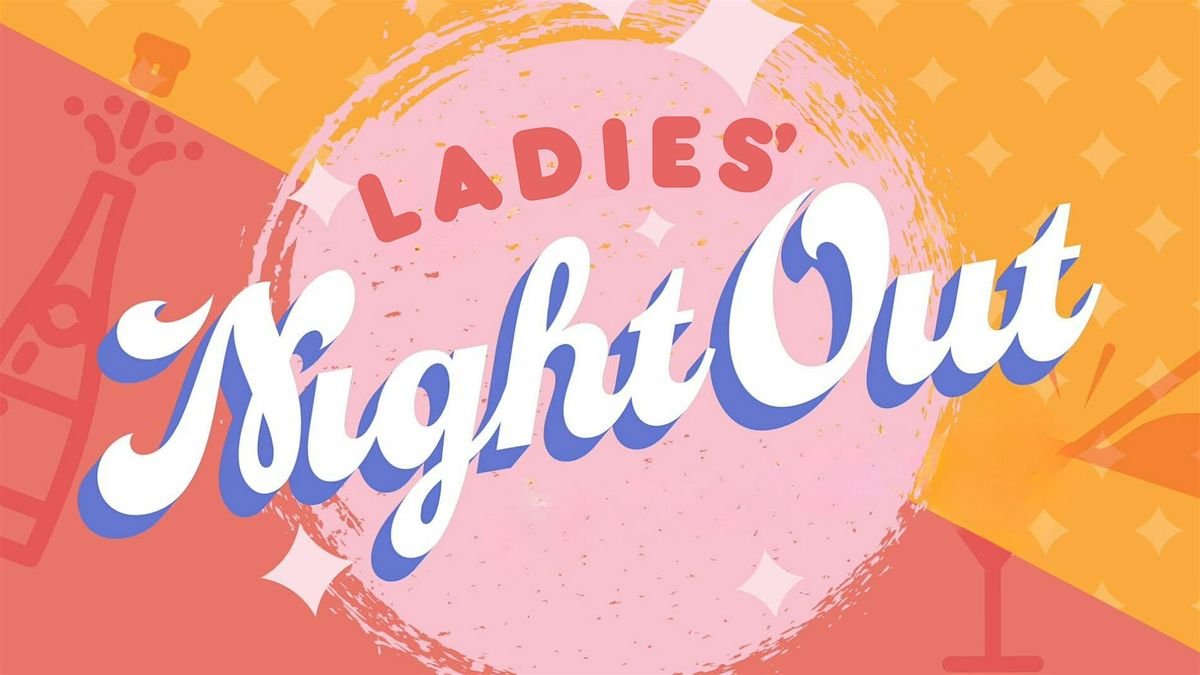 Ladies Night: Sips, Skincare, Style