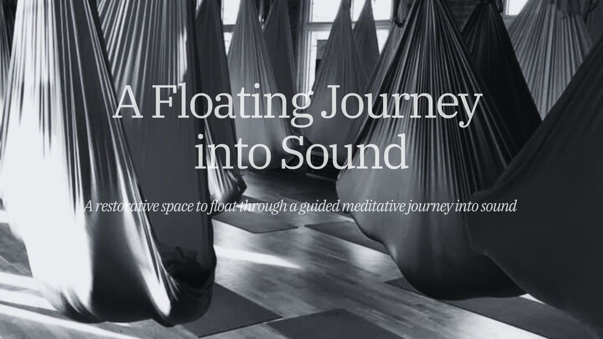 A Floating Journey into Sound
