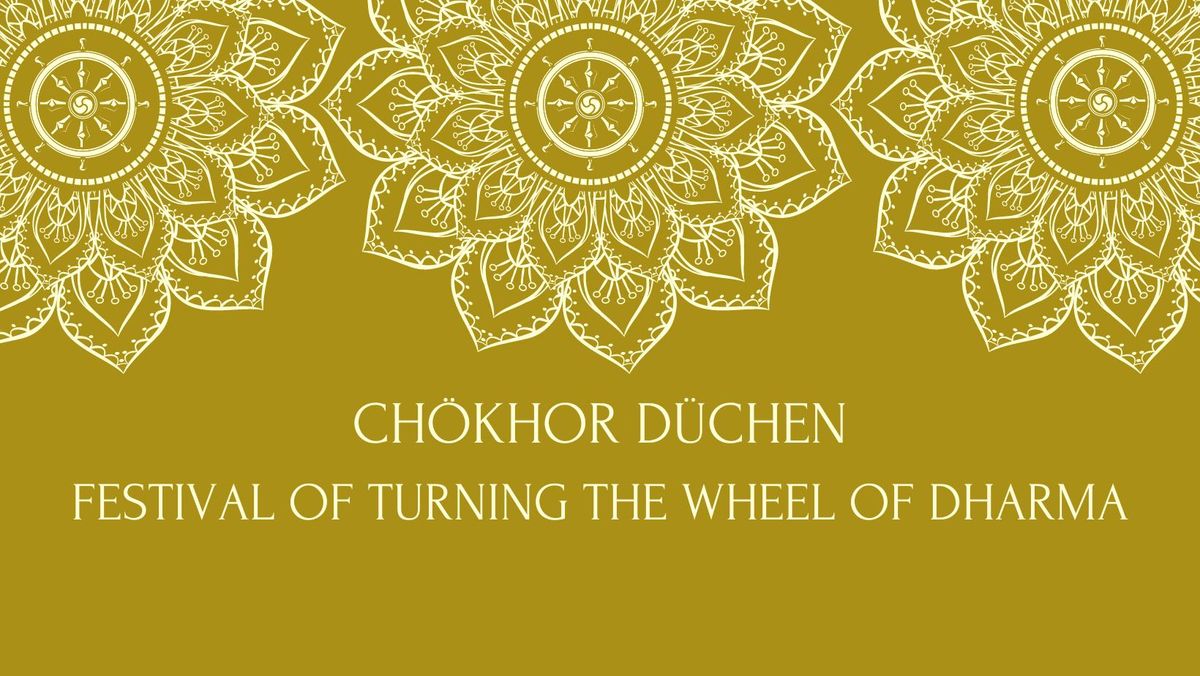 Ch\u00f6khor D\u00fcchen, the \u2018Festival of Turning the Wheel of Dharma\u2019