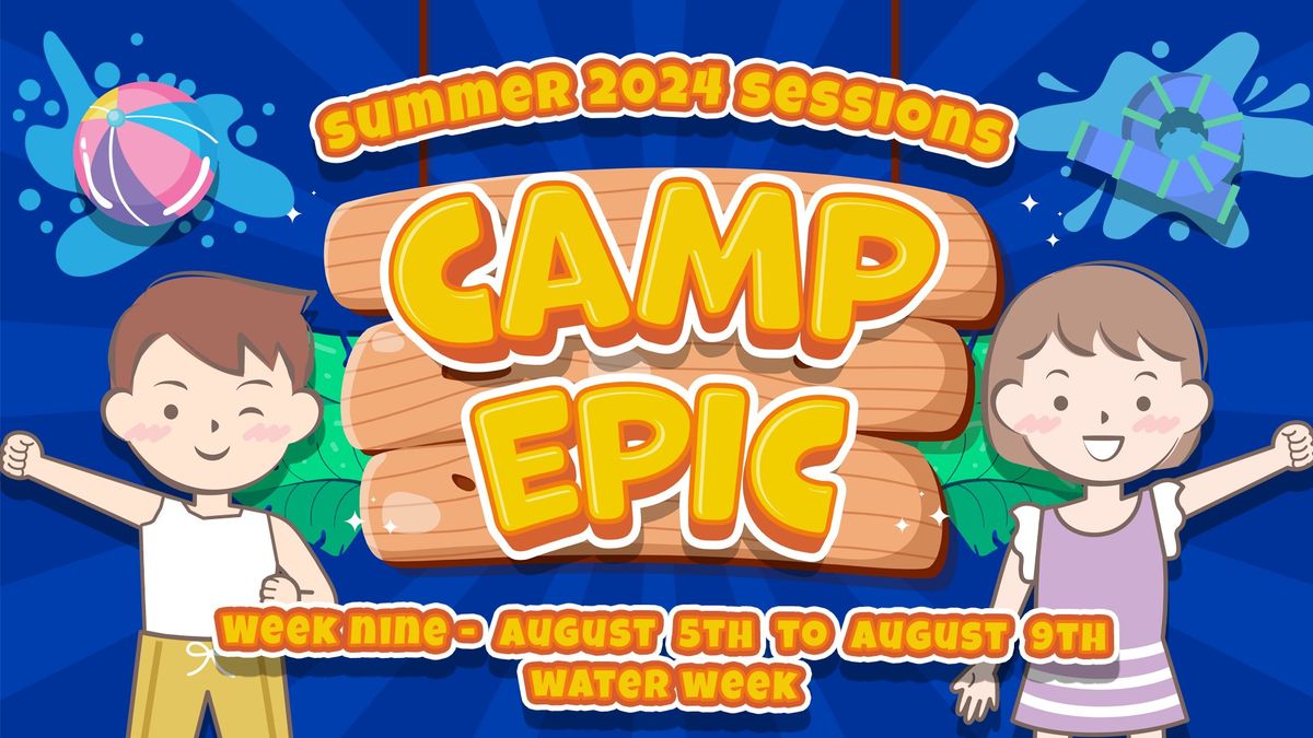 Camp Epic "Water Week" Summer '24