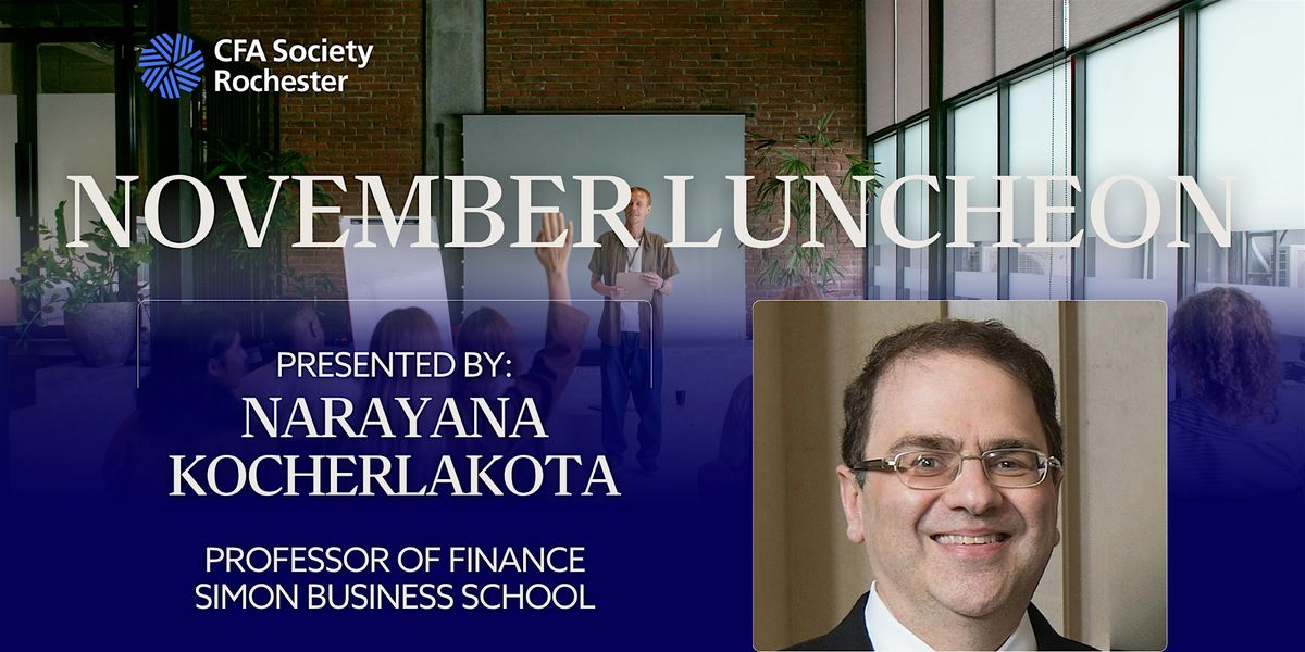 CFA Society Rochester Luncheon Featuring Narayana Kocherlakota