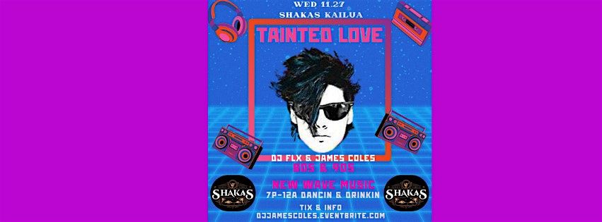 TAINTED LOVE " 80S & 90S NEW WAVE MUSIC