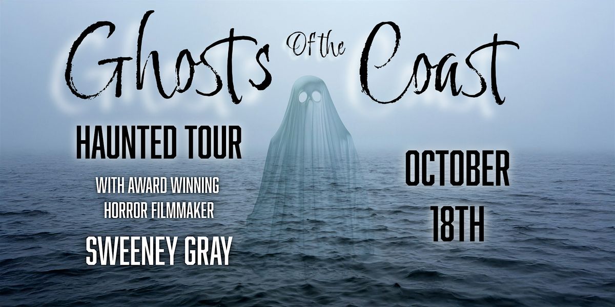 Ghosts of the Coast - Haunted Tour