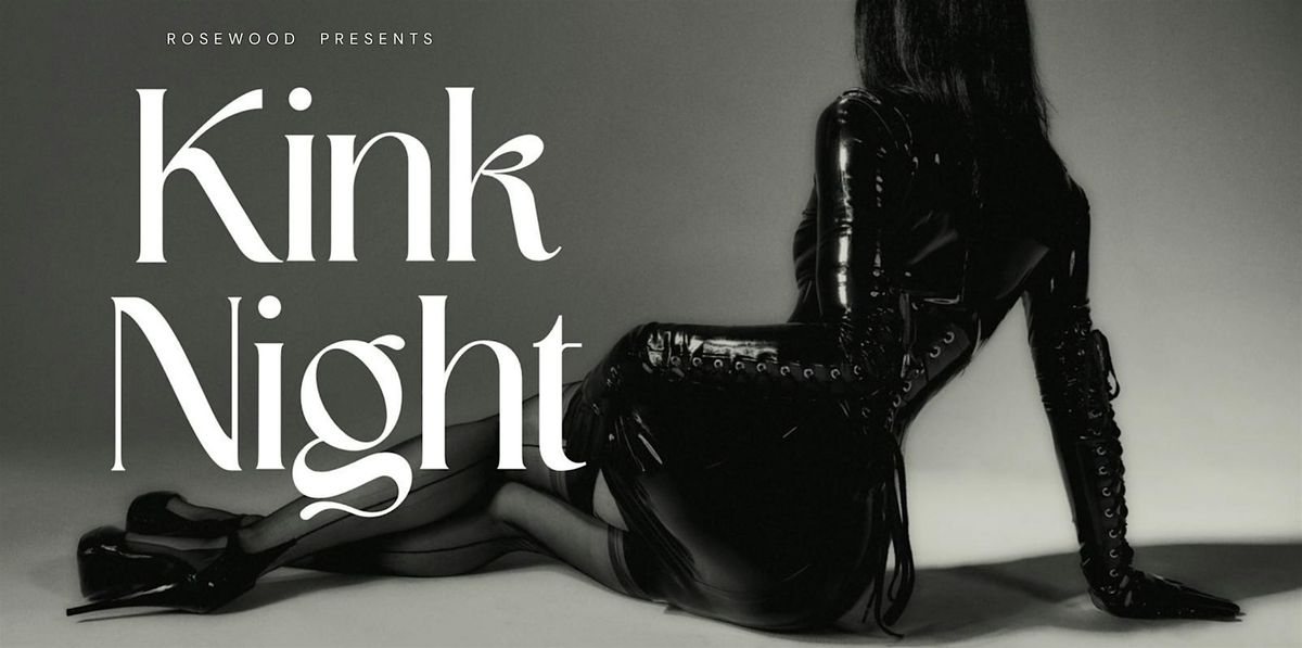 Kink Night: A night of tease, play, and provocation.