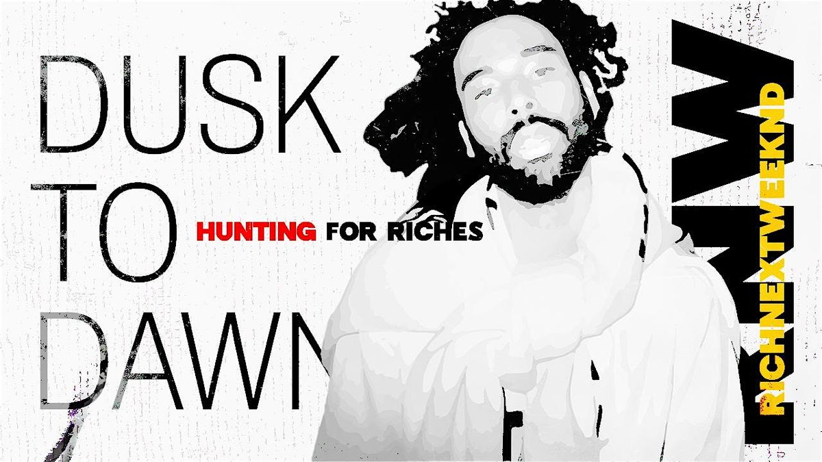 DUSK TO DAWN: RICHNEXTWEEKND